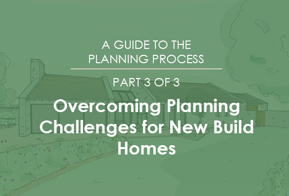 Overcoming Planning Challenges for new homes - Part 3 - WDA